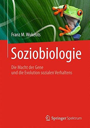 Soziobiologie: Die Macht der Gene und Die Evolution Sozialen Verhaltens (German Edition)