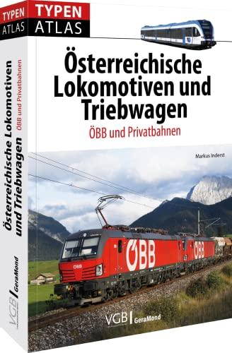 Eisebahn Technikgeschichte – Typenatlas Österreichische Lokomotiven und Triebwagen: ÖBB und Privatbahnen