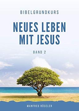 Bibelgrundkurs „Neues Leben mit Jesus“ Band 2