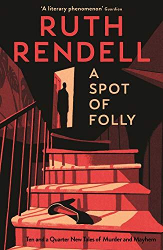 A Spot of Folly: Ten and a Quarter New Tales of Murder and Mayhem