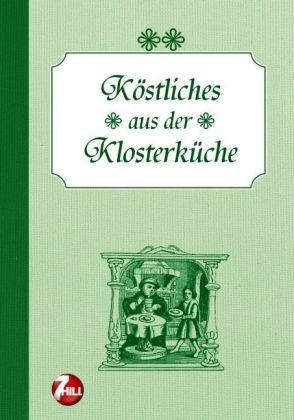 Köstliches aus der Klosterküche. Nostalgische Regionenküche