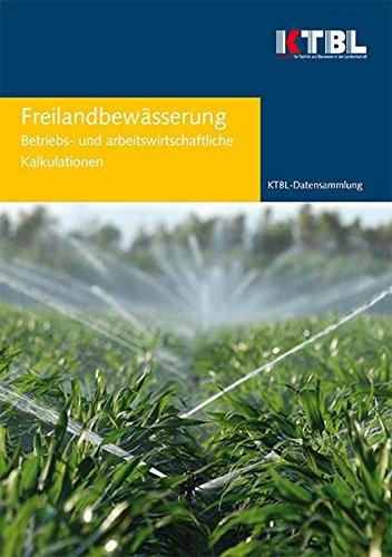 Freilandbewässerung: Betriebs- und arbeitswirtschaftliche Kalkulationen