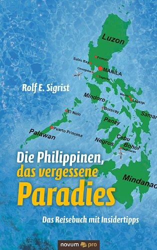 Die Philippinen, Das Vergessene Paradies: Das Reisebuch mit Insidertipps