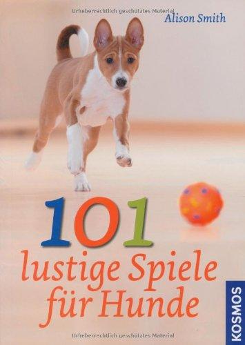 101 lustige Spiele für Hunde