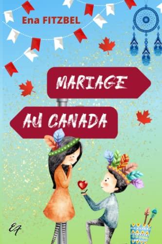 Mariage au Canada: Une comédie romantique feel good (Embrouilles au Canada, Band 2)