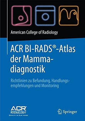 ACR BI-RADS®-Atlas der Mammadiagnostik: Richtlinien zu Befundung, Handlungsempfehlungen und Monitoring