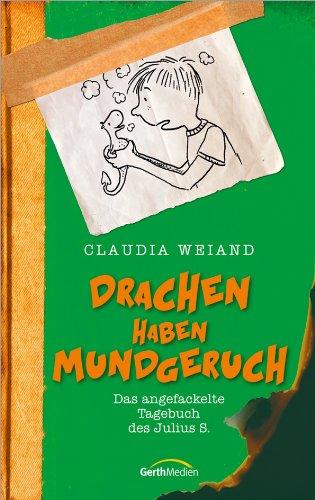 Drachen haben Mundgeruch: Das angefackelte Tagebuch des Julian S