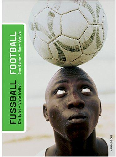 Fußball / Football .Ein Spiel - viele Welten / One Game-Many Worlds