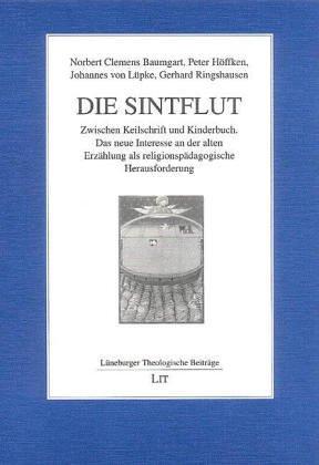 Die Sintflut. Zwischen Keilschrift und Kinderbuch. Das neue Interesse an der alten Erzählung als religionspädagogische Herausforderung