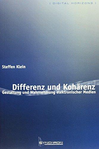 Differenz und Kohärenz: Gestaltung und Wahrnehmung elektronischer Medien (Digital Horizons)