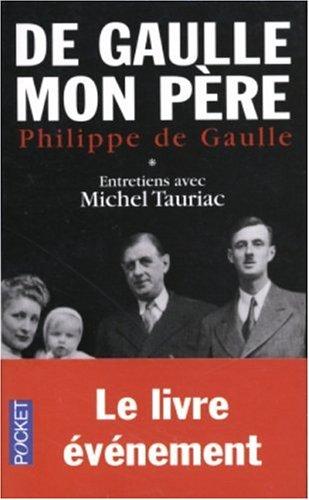 De Gaulle, mon père : entretiens avec Michel Tauriac. Vol. 1