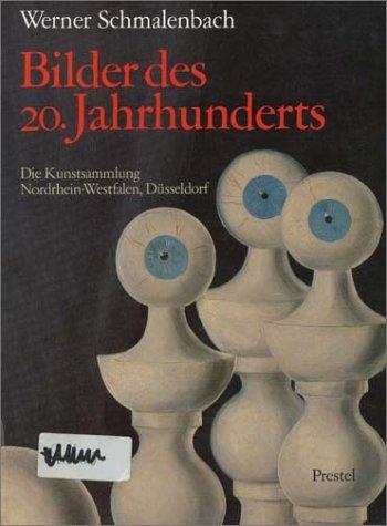 Bilder des 20. Jahrhunderts. Die Kunstsammlung Nordrhein- Westfalen, Düsseldorf