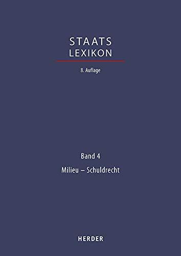 Staatslexikon: Recht - Wirtschaft - Gesellschaft. Bd. 4: Milieu - Schuldrecht (Staatslexikon 8. Aufl., Band 4)