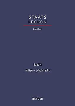 Staatslexikon: Recht - Wirtschaft - Gesellschaft. Bd. 4: Milieu - Schuldrecht (Staatslexikon 8. Aufl., Band 4)