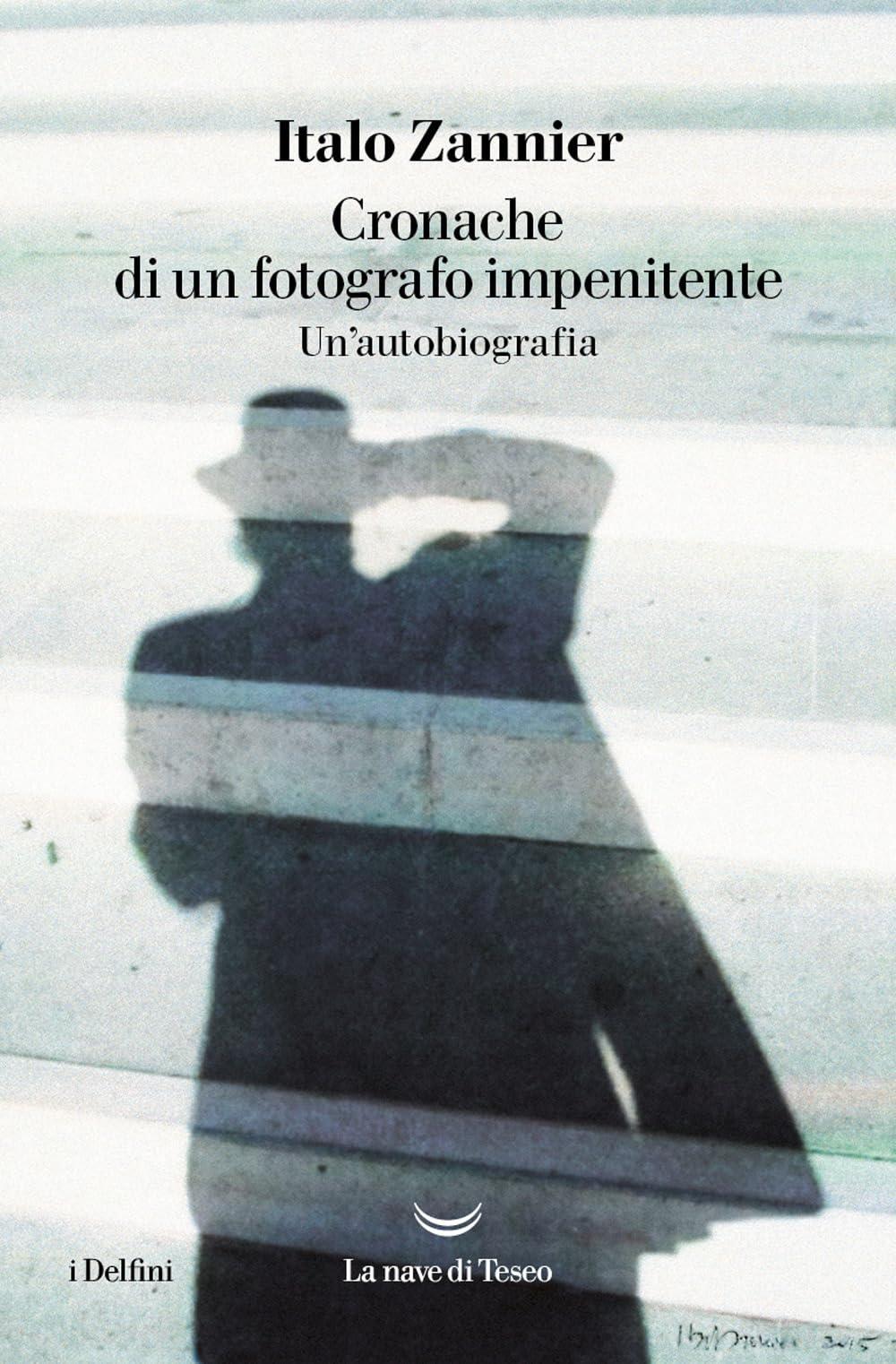 Cronache di un fotografo impenitente. Un'autobiografia (I delfini)