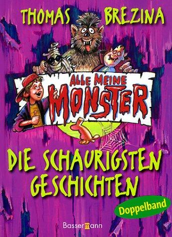 Alle meine Monster. Die schaurigsten Geschichten