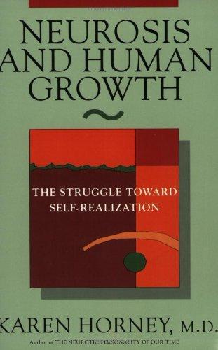 Neurosis and Human Growth: The Struggle Toward Self-realization