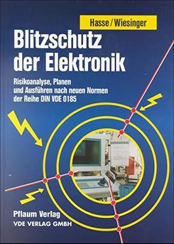 Blitzschutz der Elektronik: Risikoanalyse, Planen und Ausführen nach neuen Normen der Reihe 03