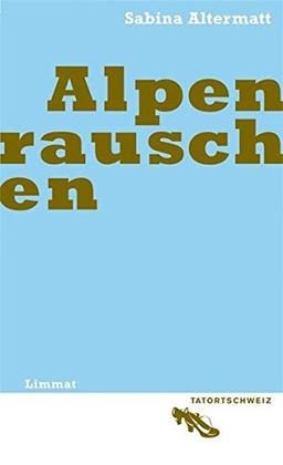 Alpenrauschen: Roman (TatortSchweiz)