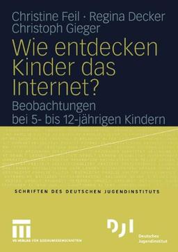 Wie entdecken Kinder das Internet?: Beobachtungen bei 5- bis 12-jährigen Kindern (DJI Kinder)