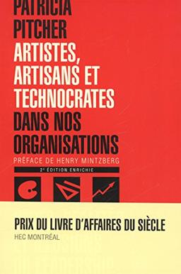 Artistes, artisans et technocrates dans nos organisations : Rêves, réalités et illusions du leadership