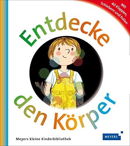 Entdecke den Körper: Meyers kleine Kinderbibliothek