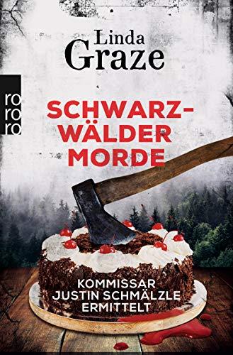 Schwarzwälder Morde: Kommissar Justin Schmälzle ermittelt (Schwarzwald-Krimi, Band 2)