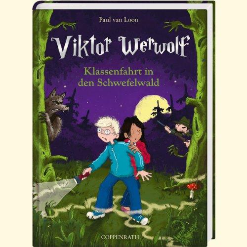 Viktor Werwolf - Klassenfahrt in den Schwefelwald