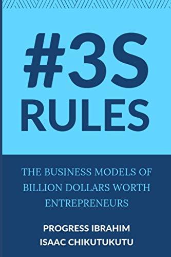 3S Rules: The business models of billion dollar worth entrepreneurs