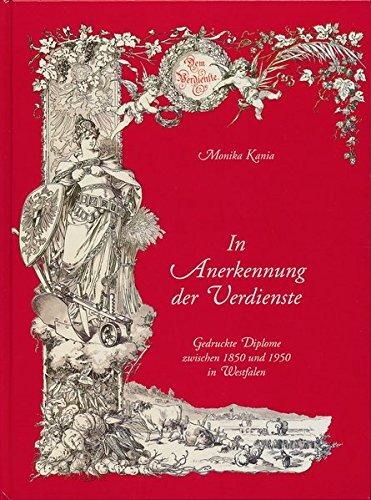 In Anerkennung der Verdienste: Gedruckte Diplome zwischen 1850 und 1950 in Westfalen