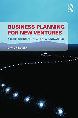 Business Planning for New Ventures: A Guide for Start-Ups and New Innovations