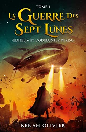 La Guerre des Sept Lunes: Edhelja et l'Odelunier Perdu (Tome 1)