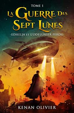 La Guerre des Sept Lunes: Edhelja et l'Odelunier Perdu (Tome 1)