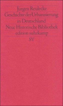 Geschichte der Urbanisierung in Deutschland (edition suhrkamp)