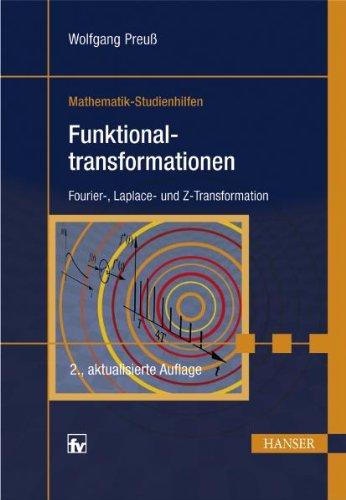 Funktionaltransformationen. Fourier-, Laplace- und Z-Transformationen. Mathematik Studienhilfen