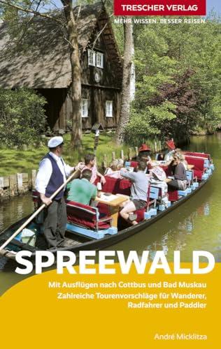 TRESCHER Reiseführer Spreewald: Mit Ausflügen nach Cottbus und Bad Muskau. Zahlreiche Tourenvorschläge für Wanderer, Radfahrer und Paddler