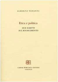 Etica e politica. Due scritti sul Rinascimento