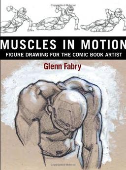 Muscles in Motion: Figure Drawing for the Comic Book Artist