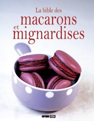 La bible des macarons et mignardises