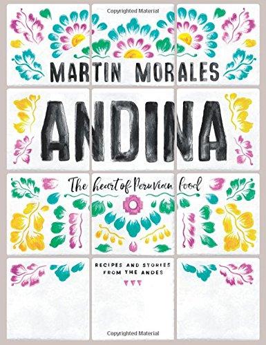 Andina: The heart of Peruvian food: recipes and stories from the Andes