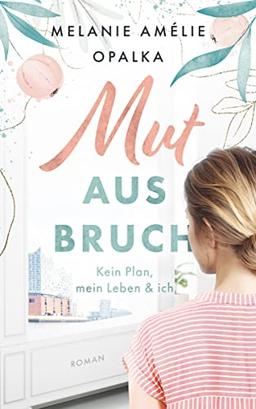 Mutausbruch: – Kein Plan, mein Leben und ich