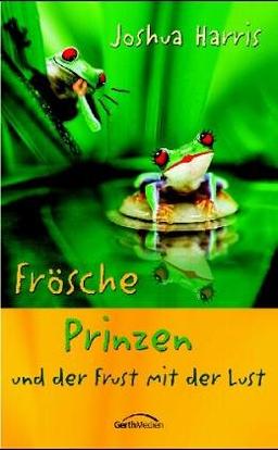 Frösche, Prinzen und der Frust mit der Lust