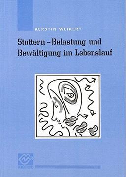 Stottern - Belastung und Bewältigung im Lebenslauf