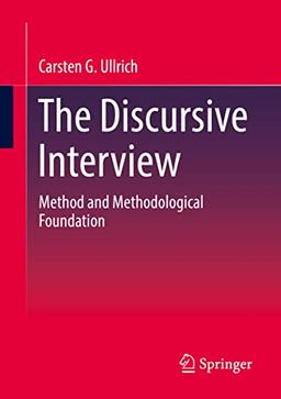 The Discursive Interview: Method and Methodological Foundation (Qualitative Sozialforschung)