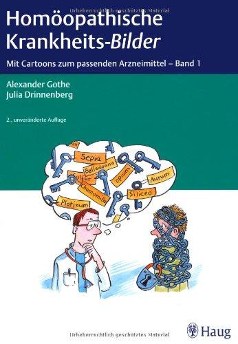 Homöopathische Krankheits-Bilder: Mit Cartoons zum passenden Arzneimittel - Band 1