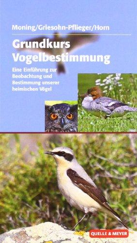 Grundkurs Vogelbestimmung: Eine Einführung zur Beobachtung und Bestimmung unserer heimischen Vögel