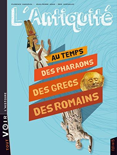 L'Antiquité : au temps des pharaons, des Grecs, des Romains