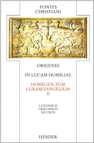 In Lucam homiliae = Homilien zum Lukasevangelium: Zweiter Teilband