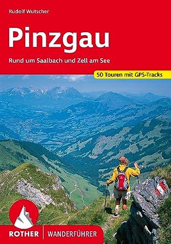 Pinzgau: Rund um Saalbach und Zell am See. 50 Touren mit GPS-Tracks (Rother Wanderführer)