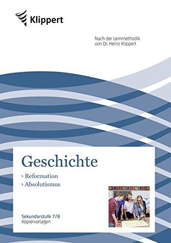 Reformation - Absolutismus: Sekundarstufe 7-8. Kopiervorlagen (7. und 8. Klasse) (Klippert Sekundarstufe)